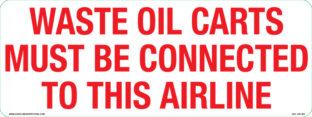 CAS-166-WO - 16"W x 6"H - Waste Oil Carts Must Be Connected To This Airline - Aluminum Sign