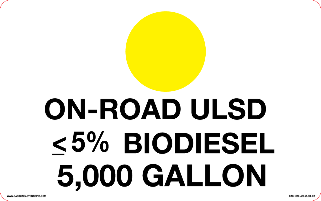 CAS-1610-API-ULSD-XG - 16"w x 10"h ON-ROAD ULSD  <5% BIODIESEL  X,XXX GALLON - Aluminum Sign