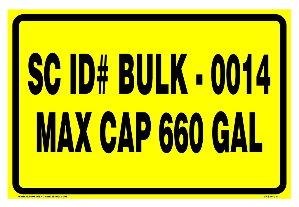 CAS18-011 - 18" x 12" SC ID# BULK - 0014 MAX CAP 660 GAL Sign