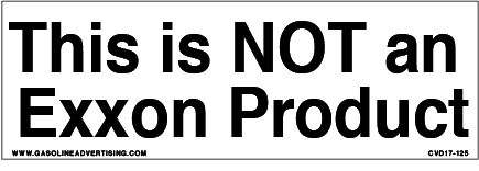 [CVD17-125] CVD17-125 - 6"W X 2"H - THIS IS NOT AN EXXON... Decal