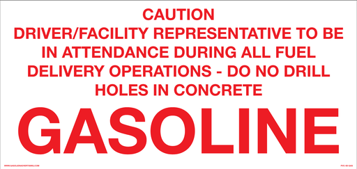 [PVC-05-GAS] PVC-05-GAS - 20"x 9.5" - "CAUTION DRIVER/FACILITY REPRESENTATIVE TO BE IN ATTENDANCE DURING ALL FUEL DELIVERY OPERATIONS-DO NOT DRILL HOLES IN CONCRETE DIESEL"R/W PVC 3MM UV Ink