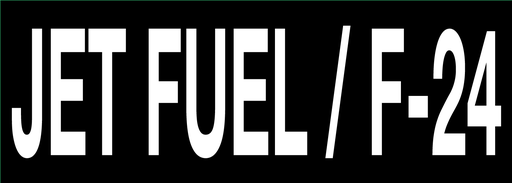 CVD-218-JETAF24 - 21"W X 7.5"H - JET FUEL / F-24 - White on Black Background Decal