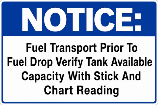 [CAS-1812-STKCH] CAS-1812-STKCH 18" X12"Aluminum Sign "NOTICE: Fuel Transport Prior To Fuel Drop Verify Tank Available Capacity With Stick And Chart Reading"