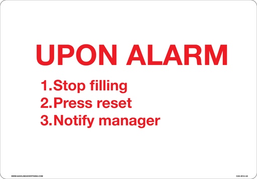 [CAS-2014-UA] 20" X 14" "UPON ALARM" 1.5" high letters and "1. Stop filling 2. Press reset 3. Notify manager" .75" high letters - Red on White background Aluminum